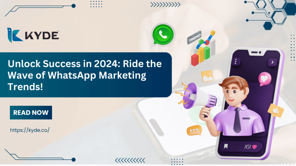 unlock success in 2024 ride the wave of whatsapp marketing trends