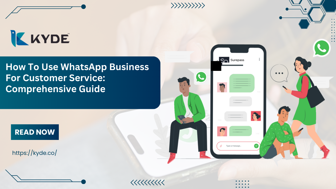 How To Use WhatsApp Business For Customer Service Comprehensive Guide