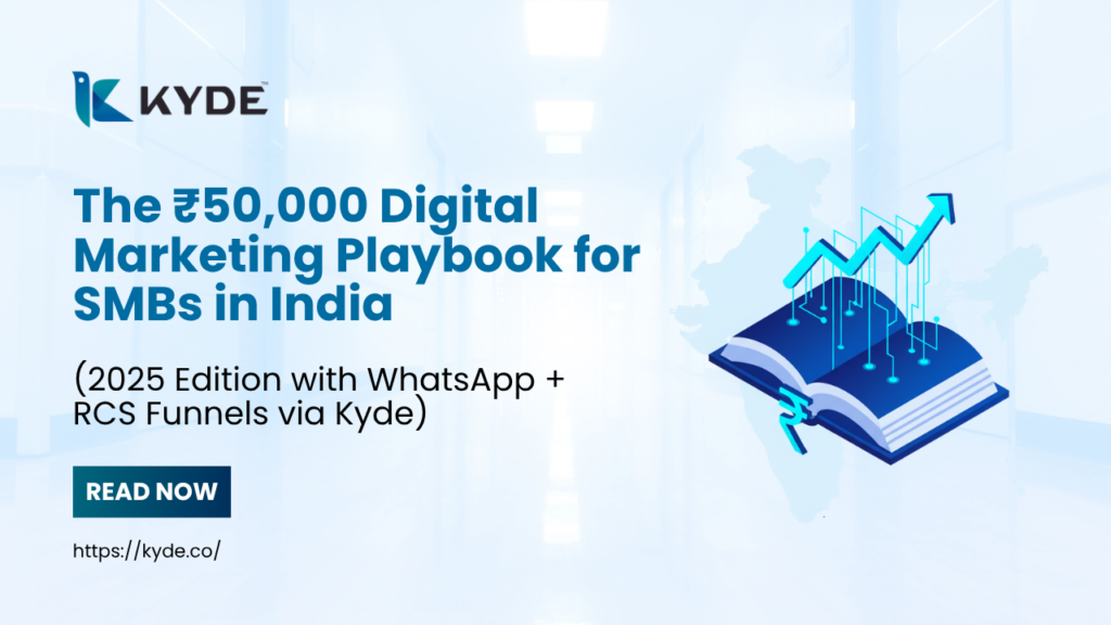 The ₹50,000 Digital Marketing Playbook for SMBs in India (2025 Edition with WhatsApp + RCS Funnels via Kyde)